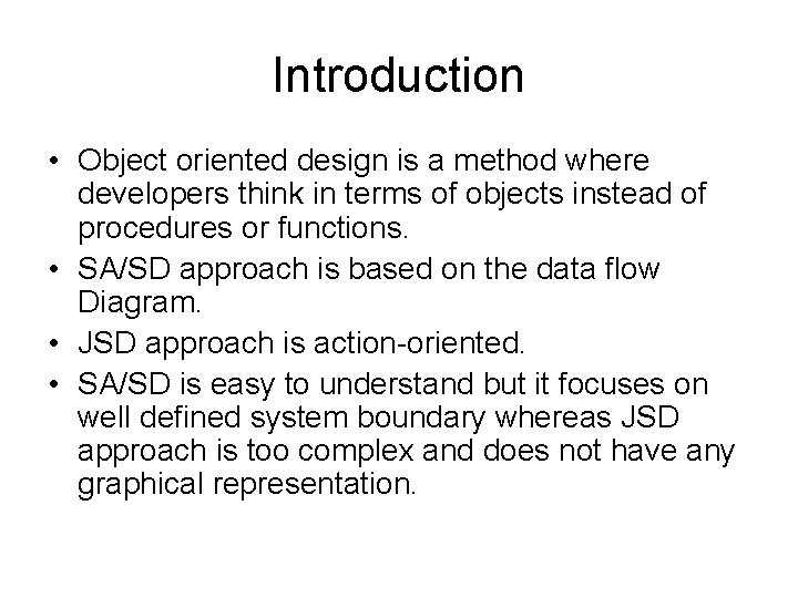 Introduction • Object oriented design is a method where developers think in terms of