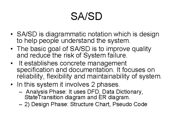 SA/SD • SA/SD is diagrammatic notation which is design to help people understand the