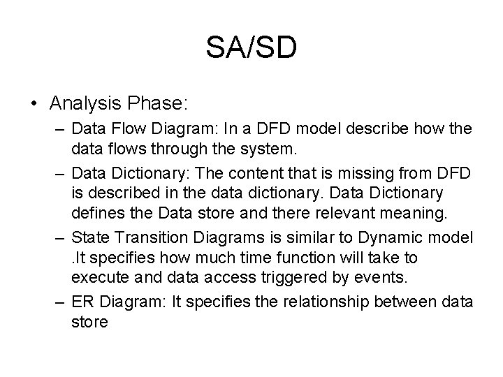 SA/SD • Analysis Phase: – Data Flow Diagram: In a DFD model describe how