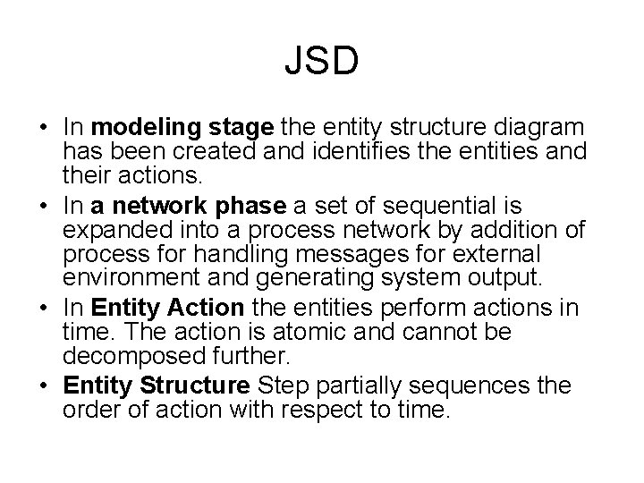 JSD • In modeling stage the entity structure diagram has been created and identifies