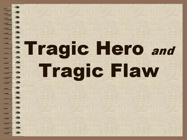 Tragic Hero and Tragic Flaw 