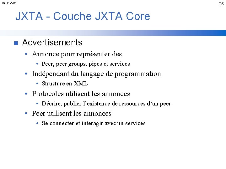 02. 11. 2004 26 JXTA - Couche JXTA Core n Advertisements • Annonce pour