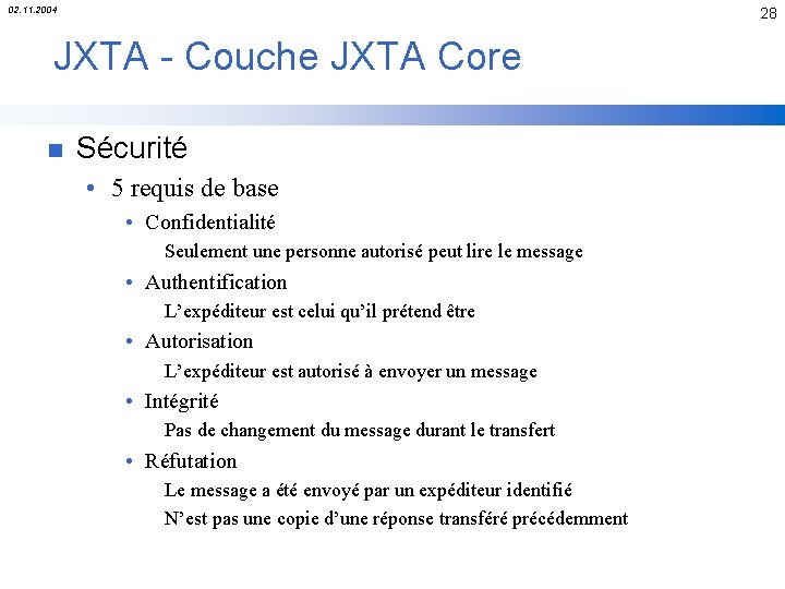 02. 11. 2004 28 JXTA - Couche JXTA Core n Sécurité • 5 requis