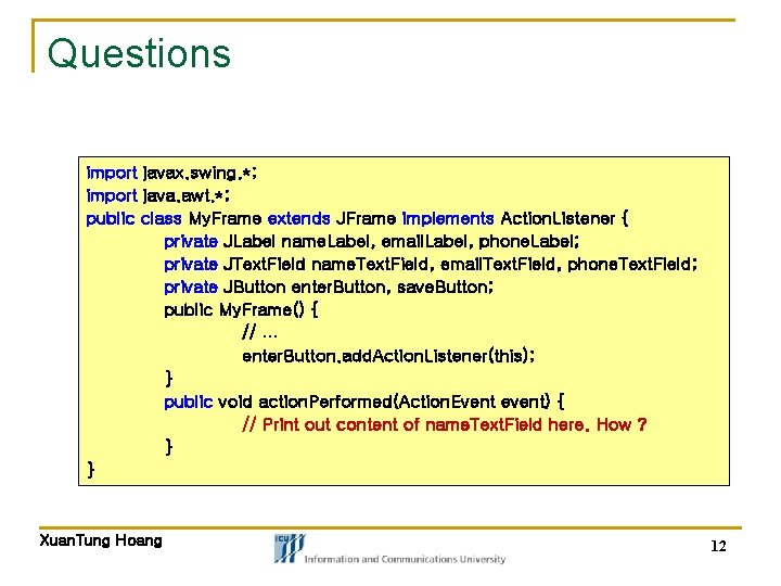 Questions import javax. swing. *; import java. awt. *; public class My. Frame extends Questions import javax. swing. *; import java. awt. *; public class My. Frame extends