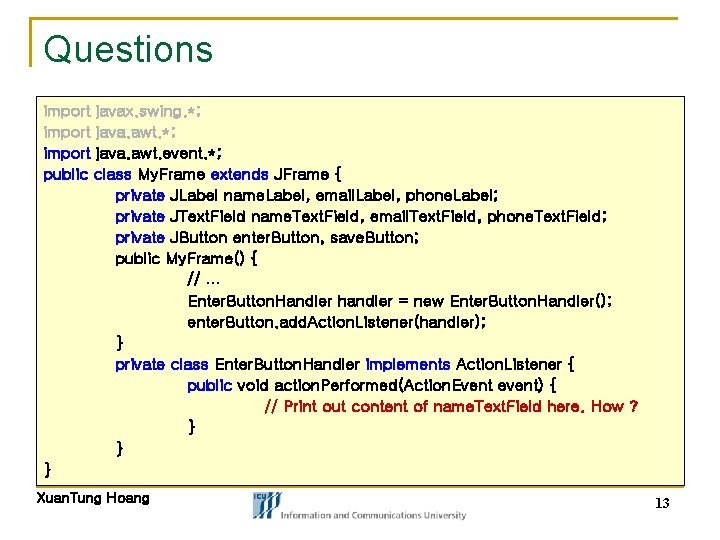 Questions import javax. swing. *; import java. awt. event. *; public class My. Frame Questions import javax. swing. *; import java. awt. event. *; public class My. Frame