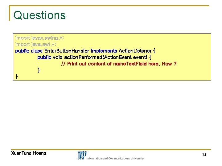 Questions import javax. swing. *; import java. awt. *; public class Enter. Button. Handler Questions import javax. swing. *; import java. awt. *; public class Enter. Button. Handler