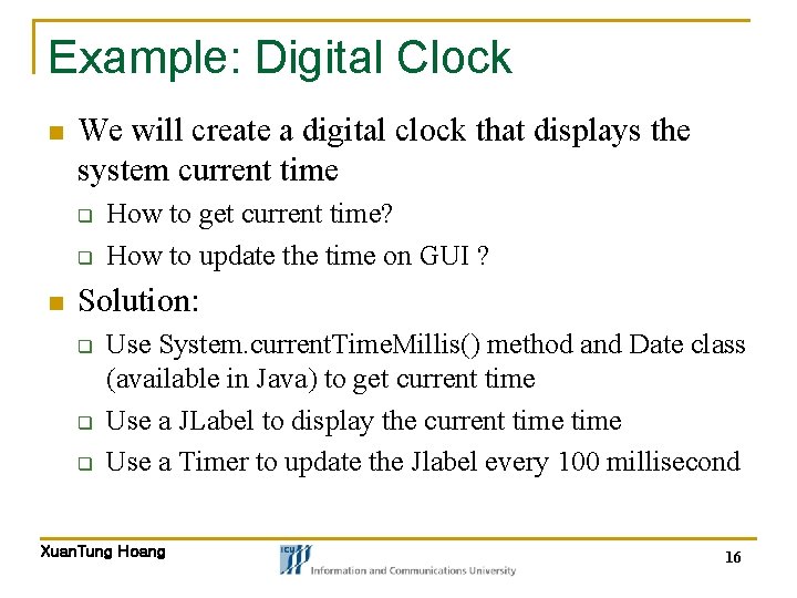 Example: Digital Clock n We will create a digital clock that displays the system Example: Digital Clock n We will create a digital clock that displays the system