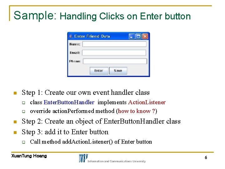 Sample: Handling Clicks on Enter button n Step 1: Create our own event handler Sample: Handling Clicks on Enter button n Step 1: Create our own event handler