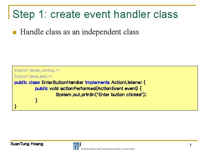 Step 1: create event handler class n Handle class as an independent class import Step 1: create event handler class n Handle class as an independent class import