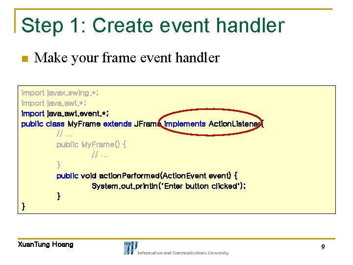 Step 1: Create event handler n Make your frame event handler import javax. swing. Step 1: Create event handler n Make your frame event handler import javax. swing.