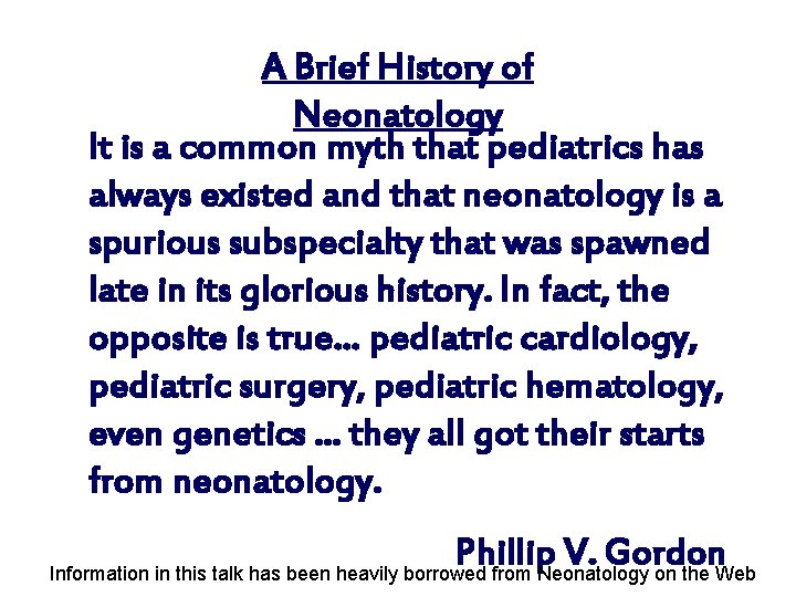 A Brief History of Neonatology It is a common myth that pediatrics has always