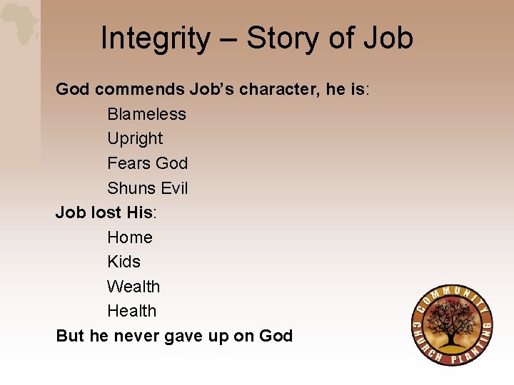 Integrity – Story of Job God commends Job’s character, he is: Blameless Upright Fears