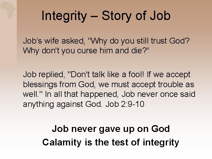 Integrity – Story of Job’s wife asked, "Why do you still trust God? Why