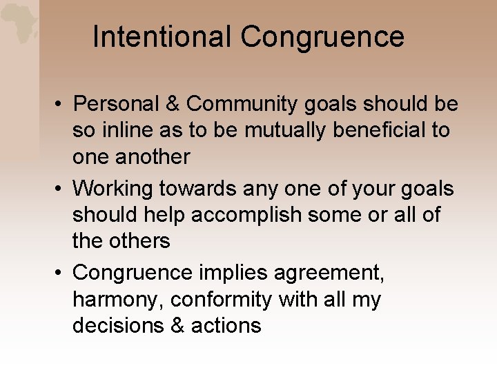 Intentional Congruence • Personal & Community goals should be so inline as to be