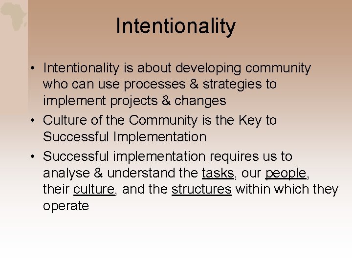 Intentionality • Intentionality is about developing community who can use processes & strategies to