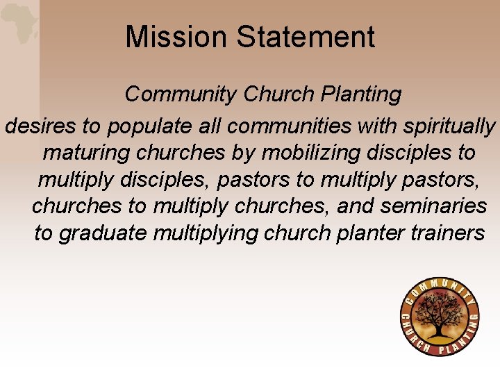 Mission Statement Community Church Planting desires to populate all communities with spiritually maturing churches