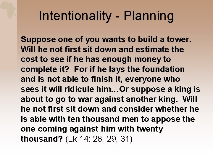 Intentionality - Planning Suppose one of you wants to build a tower. Will he