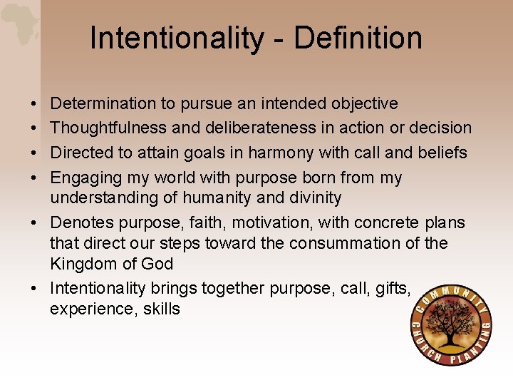 Intentionality - Definition • • Determination to pursue an intended objective Thoughtfulness and deliberateness