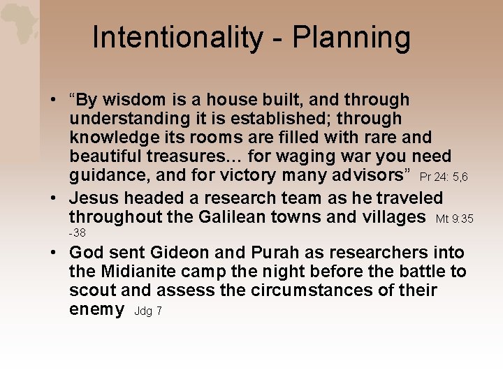 Intentionality - Planning • “By wisdom is a house built, and through understanding it