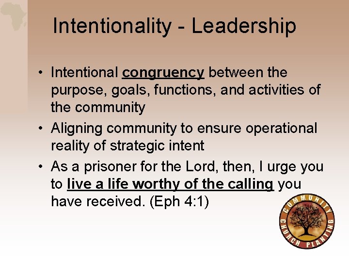 Intentionality - Leadership • Intentional congruency between the purpose, goals, functions, and activities of