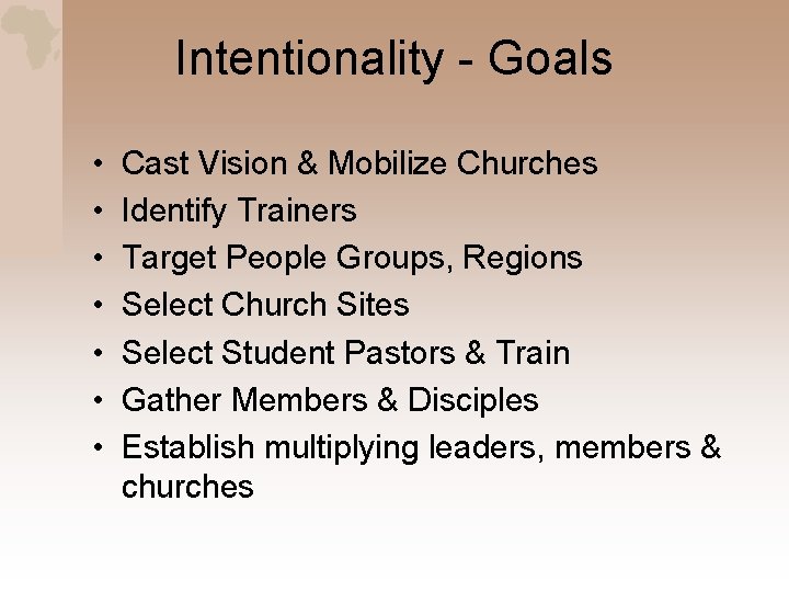 Intentionality - Goals • • Cast Vision & Mobilize Churches Identify Trainers Target People