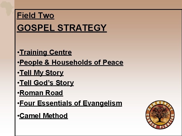 Field Two GOSPEL STRATEGY • Training Centre • People & Households of Peace •