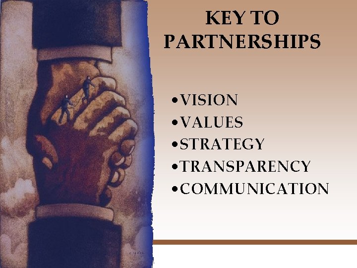 KEY TO PARTNERSHIPS • VISION • VALUES • STRATEGY • TRANSPARENCY • COMMUNICATION 