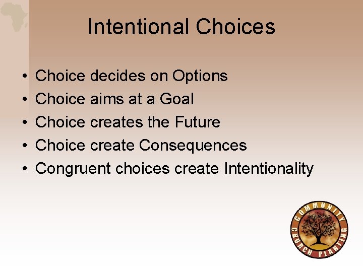 Intentional Choices • • • Choice decides on Options Choice aims at a Goal