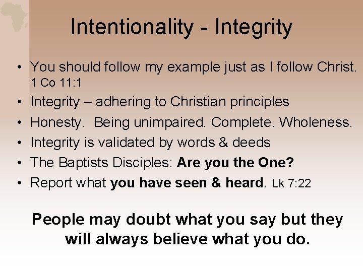 Intentionality - Integrity • You should follow my example just as I follow Christ.