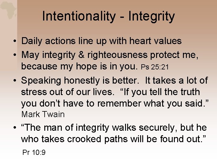 Intentionality - Integrity • Daily actions line up with heart values • May integrity