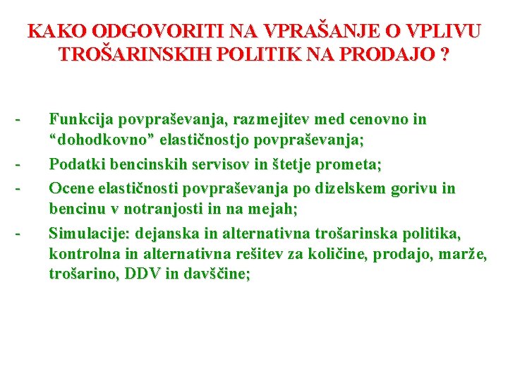 KAKO ODGOVORITI NA VPRAŠANJE O VPLIVU TROŠARINSKIH POLITIK NA PRODAJO ? - Funkcija povpraševanja,