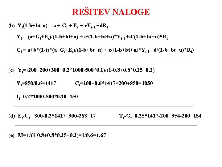 REŠITEV NALOGE (b) Yt(1 -b+bt-u) = a + Gt + Et + c. Yt-1