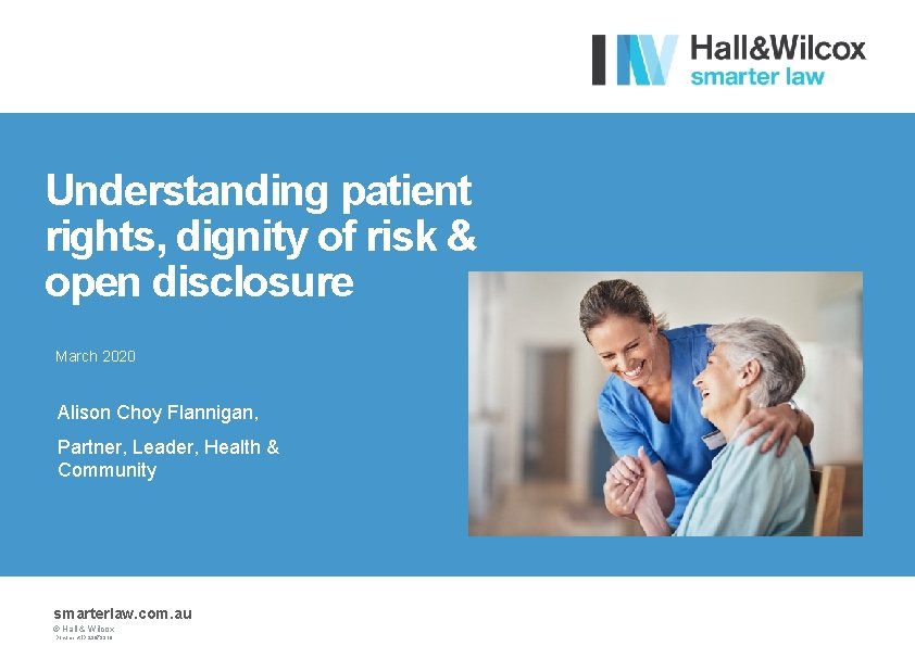 Understanding patient rights, dignity of risk & open disclosure March 2020 Alison Choy Flannigan,