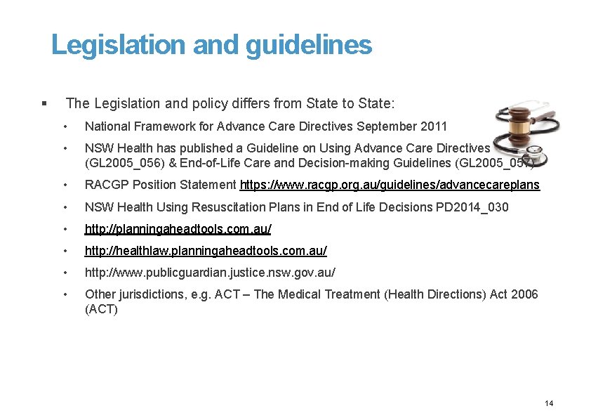 Legislation and guidelines § The Legislation and policy differs from State to State: •