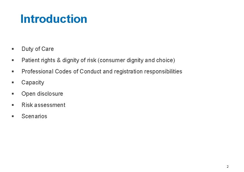 Introduction § Duty of Care § Patient rights & dignity of risk (consumer dignity