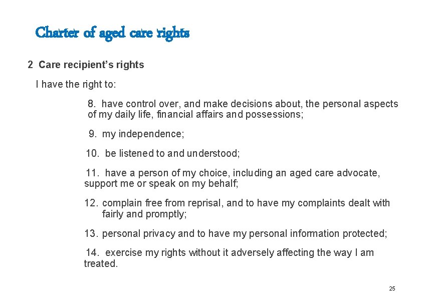 Charter of aged care rights 2 Care recipient’s rights I have the right to: