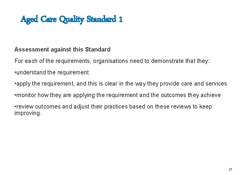 Aged Care Quality Standard 1 Assessment against this Standard For each of the requirements,