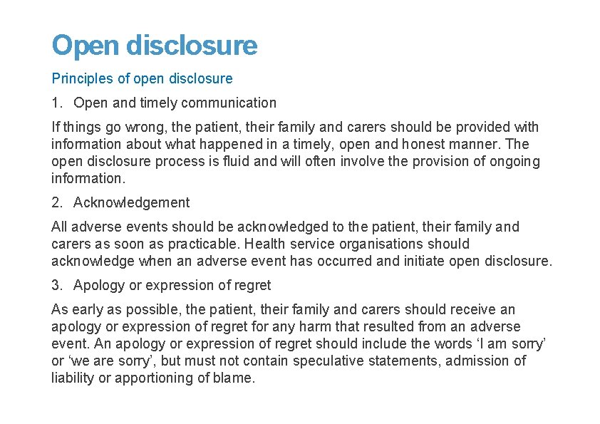 Open disclosure Principles of open disclosure 1. Open and timely communication If things go