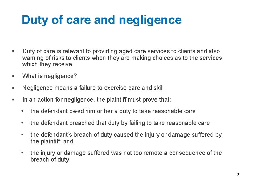 Duty of care and negligence § Duty of care is relevant to providing aged