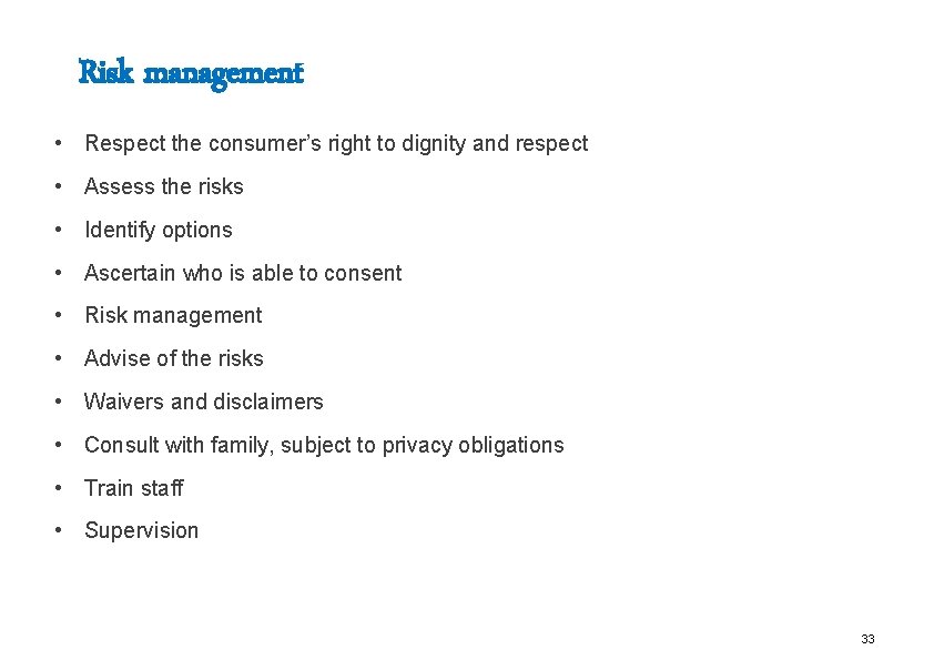 Risk management • Respect the consumer’s right to dignity and respect • Assess the