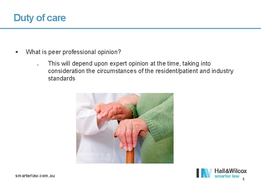 Duty of care § What is peer professional opinion? o This will depend upon