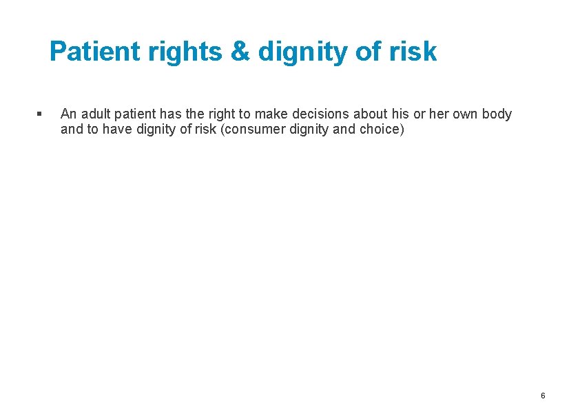 Patient rights & dignity of risk § An adult patient has the right to