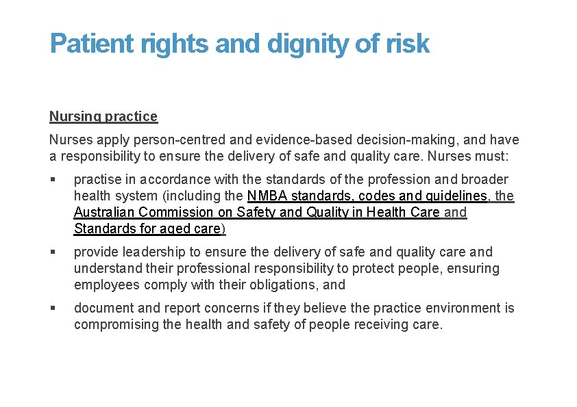 Patient rights and dignity of risk Nursing practice Nurses apply person-centred and evidence-based decision-making,