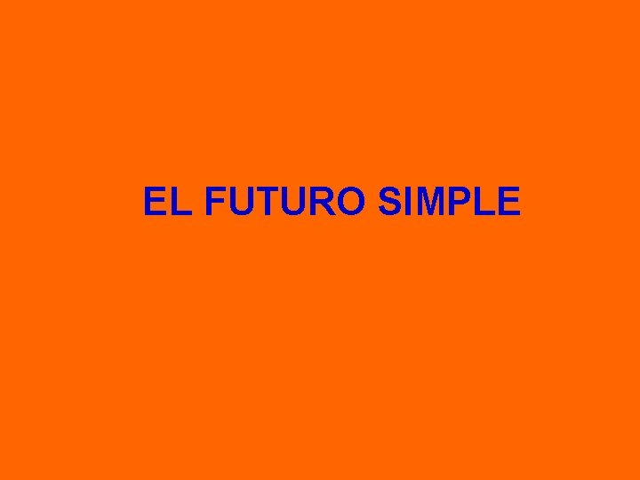 EL FUTURO SIMPLE 