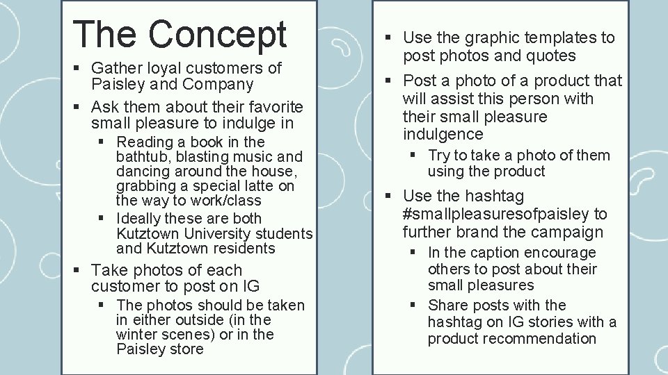 The Concept § Gather loyal customers of Paisley and Company § Ask them about