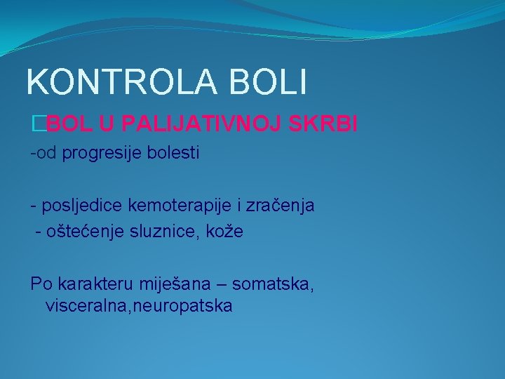 KONTROLA BOLI �BOL U PALIJATIVNOJ SKRBI -od progresije bolesti - posljedice kemoterapije i zračenja