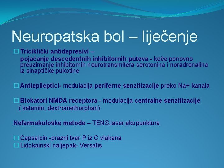 Neuropatska bol – liječenje � Triciklički antidepresivi – pojačanje descedentnih inhibitornih puteva - koče