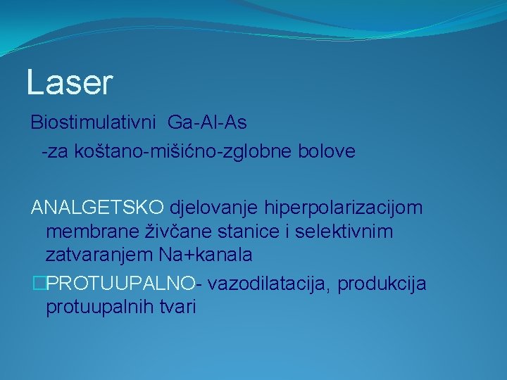 Laser Biostimulativni Ga-Al-As -za koštano-mišićno-zglobne bolove ANALGETSKO djelovanje hiperpolarizacijom membrane živčane stanice i selektivnim