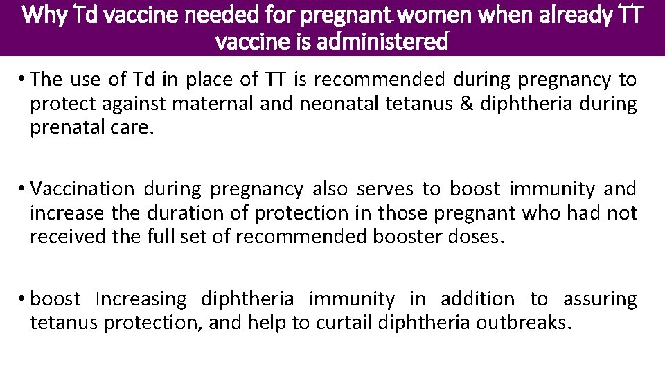 Why Td vaccine needed for pregnant women when already TT vaccine is administered •