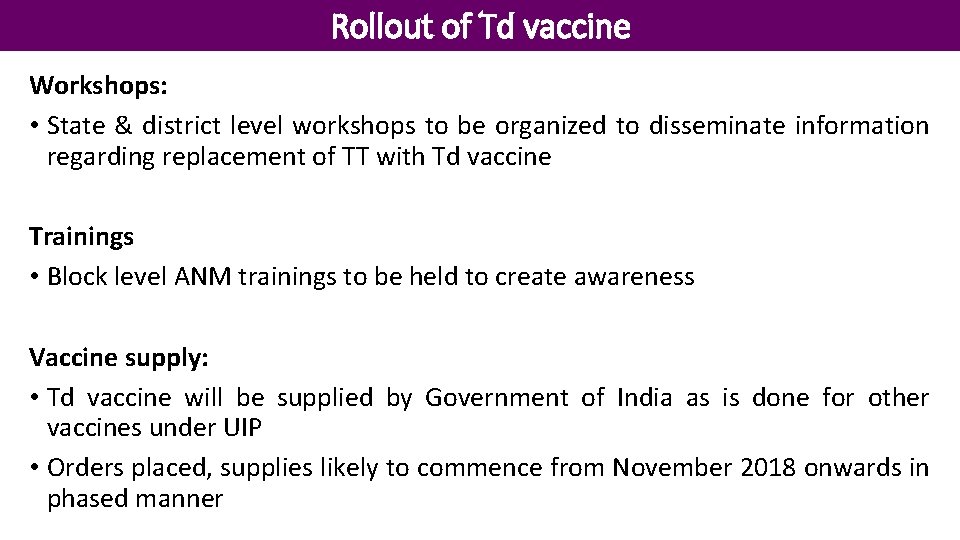 Rollout of Td vaccine Workshops: • State & district level workshops to be organized